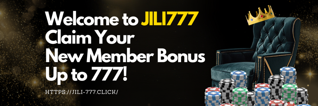 jili777- jili new member bonus